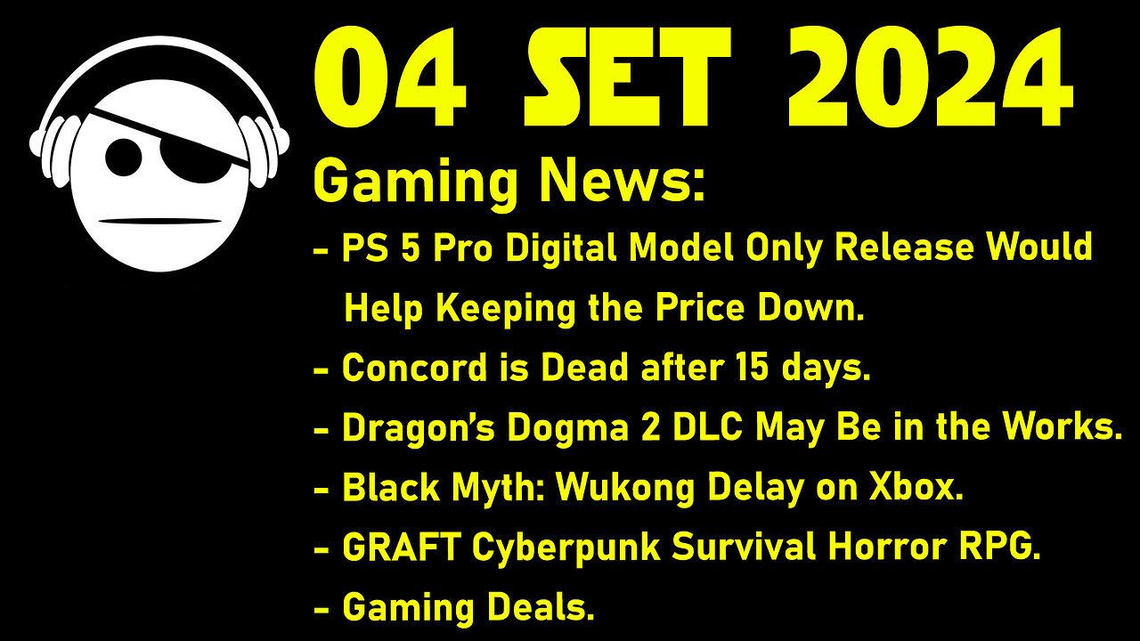 Gaming News | Concord is Dead | Dragons Dogma 2 | BM Wukong | Graft | Deals | 04 SET 2024