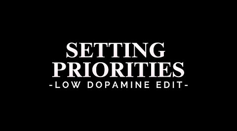 SETTING PRIORITIES - LOW DOPAMINE EDIT