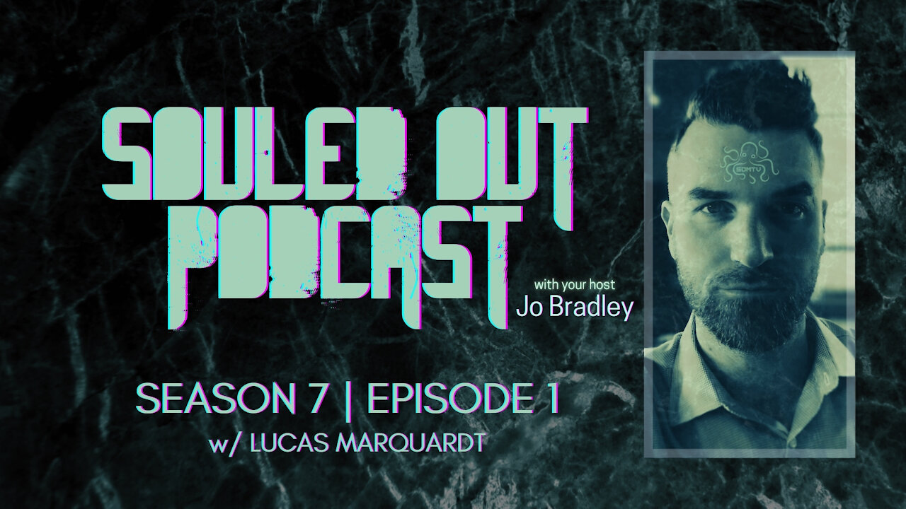 SOULED OUT - S 7: Ep 1 - KNOW YOURSELF w/ Lucas Marquardt