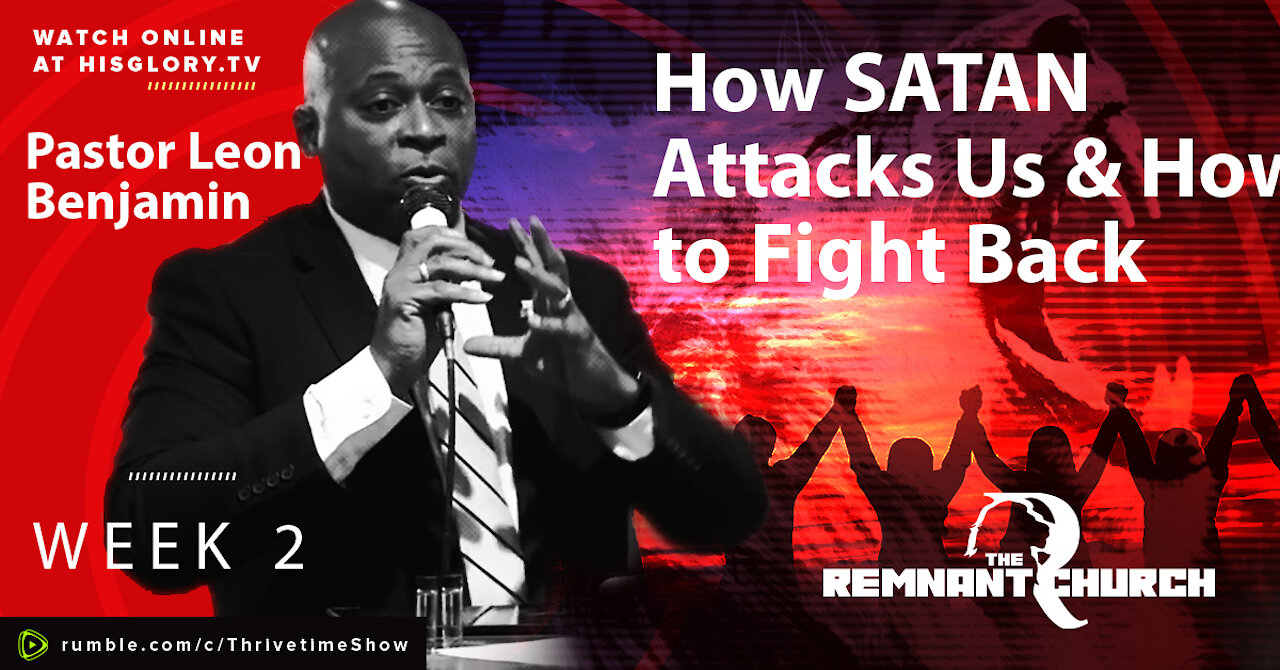 Pastor Leon Benjamin | Remnant Church Week 2 | How Satan Attacks Us