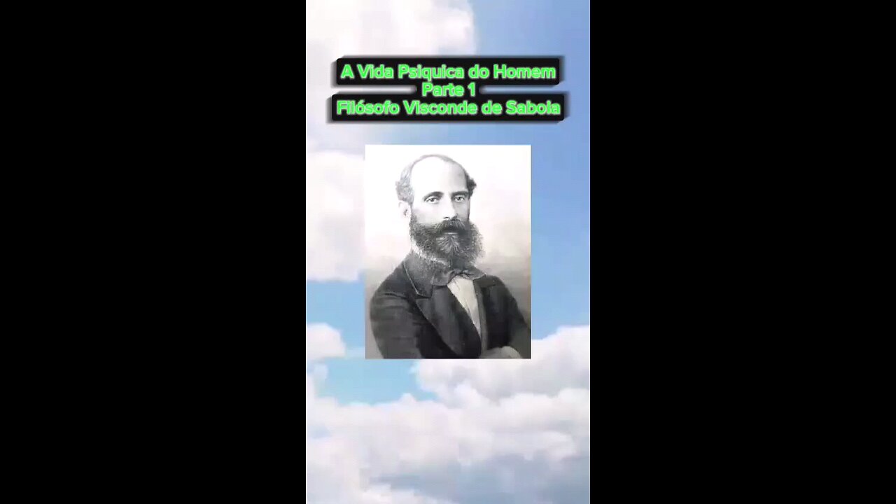 A vida psiquida do homem do filósofo Visconde de Saboia - Parte 1