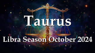 Taurus - Libra Season October 2024