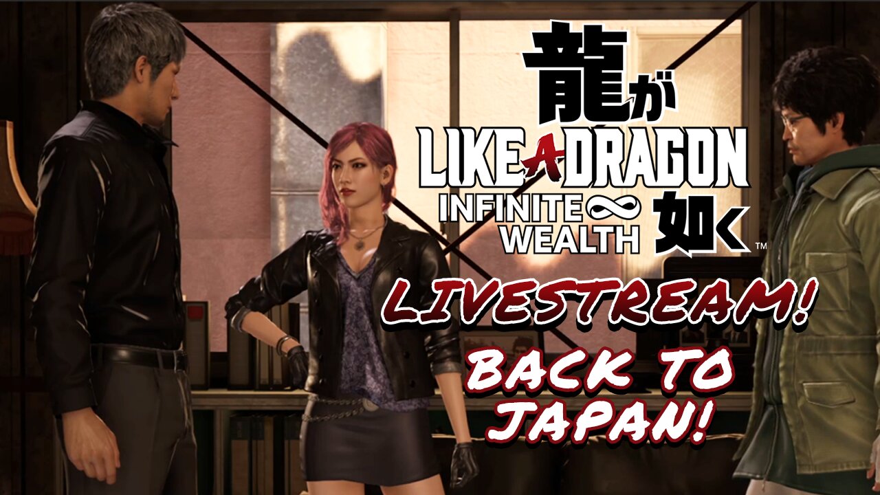 Back to Japan! - Like a Dragon Infinite Wealth Livestream! | PC Gameplay