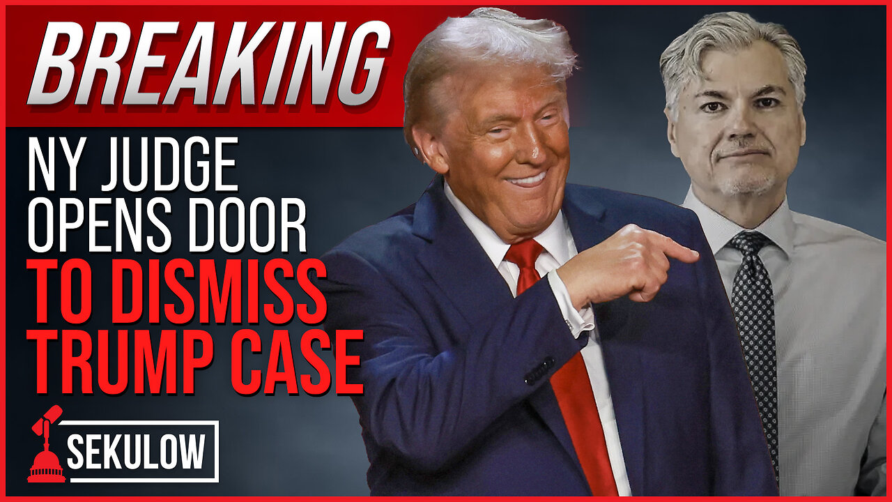 BREAKING: NY Judge Opens Door to Dismiss Trump Case