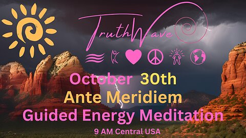 TruthWave Energy Meditation October 30th Ante Meridiem 2024