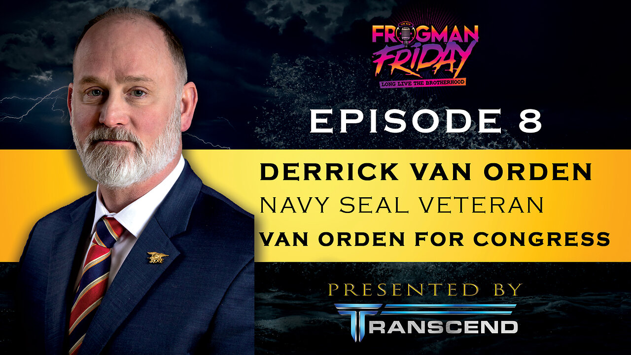 EP 8: Navy SEAL, Derrick Van Orden / Van Orden for Congress