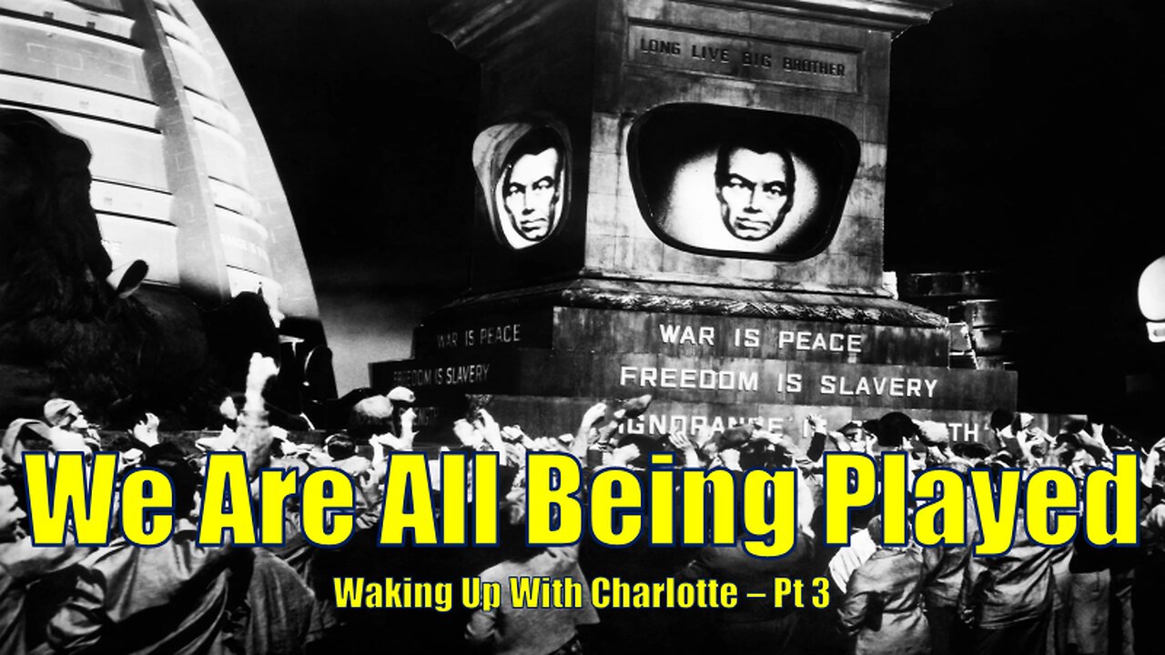 We are all being played - Waking up with Charlotte pt 3