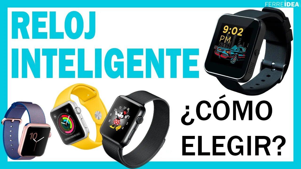 SMART WATCH 👉 ¿Cómo Elegir un RELOJ INTELIGENTE o Smart Watch? ⌚