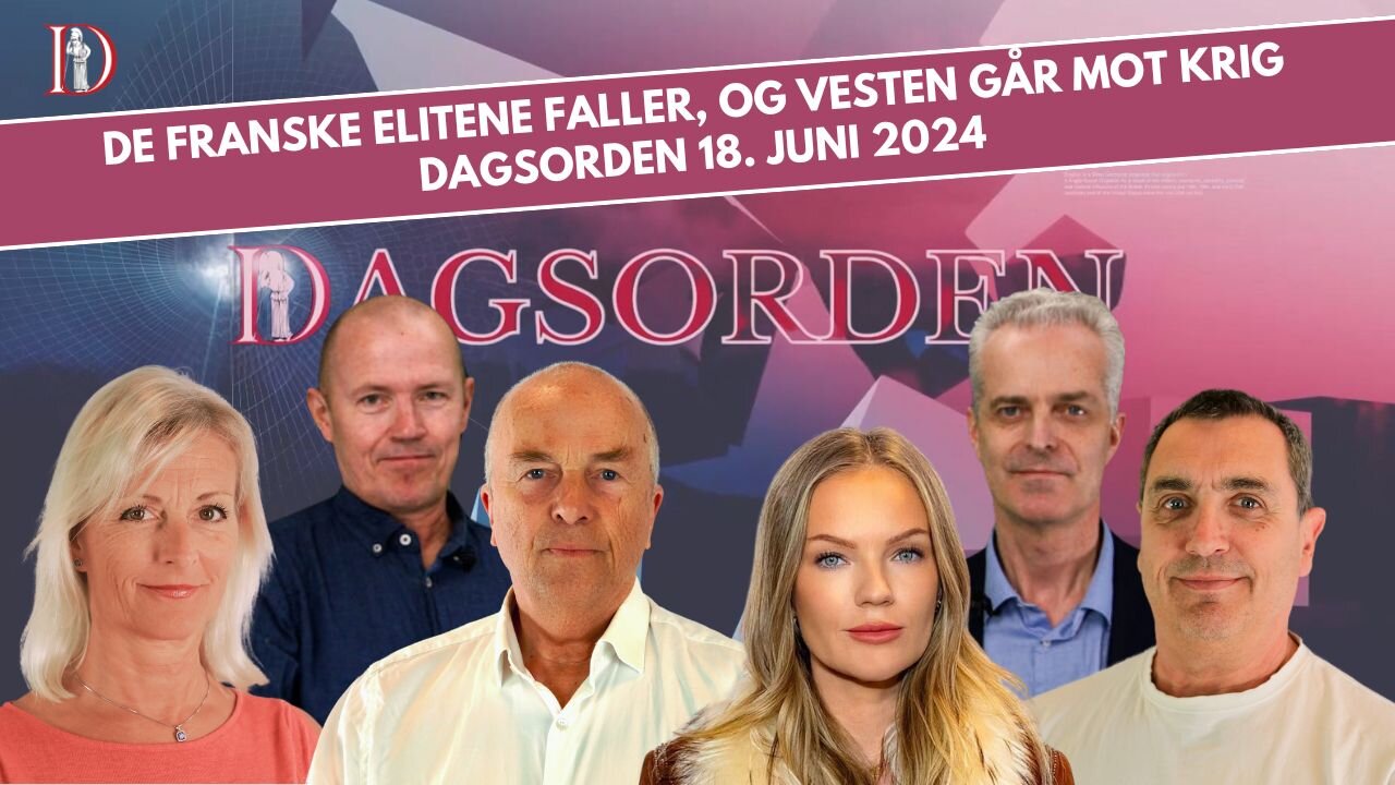 De franske elitene faller, og Vesten går mot krig | Dagsorden 18. juni 2024