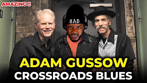 🎵 Adam Gussow - Crossroads Blues REACTION