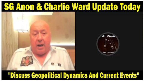 SG Anon & Charlie Ward Situation Updated: "Discuss Geopolitical Dynamics And Current Events"