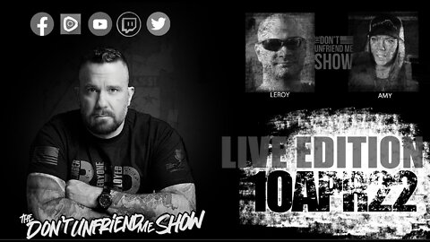 EPISODE 004 | 07APR22 LIVE PODCAST VERSION | The Don't Unfriend Me Show