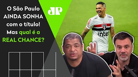 É LOUCURA cogitar o SÃO PAULO CAMPEÃO? Veja DEBATE!