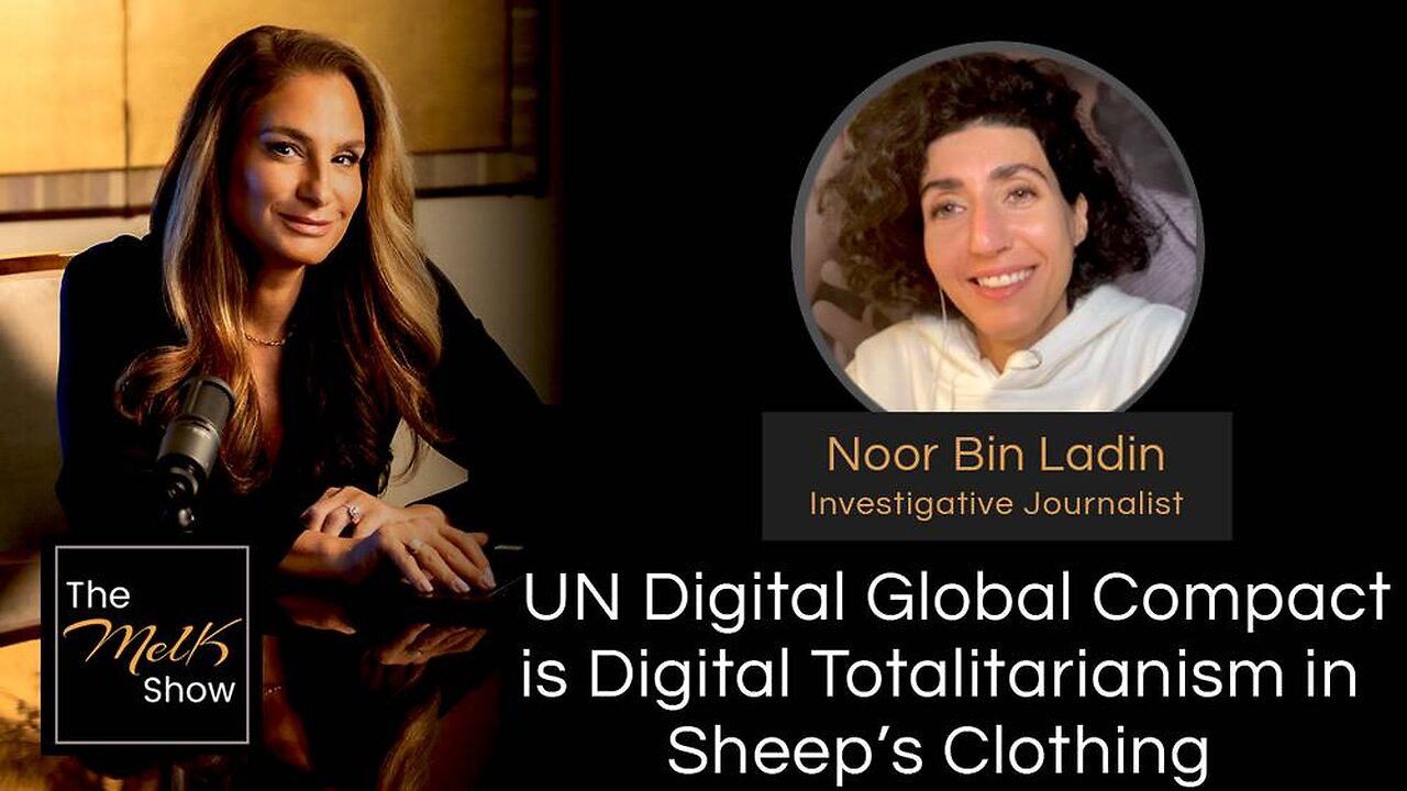 Mel K & Noor Bin Ladin | UN Digital Global Compact is Digital Totalitarianism in Sheep’s Clothing