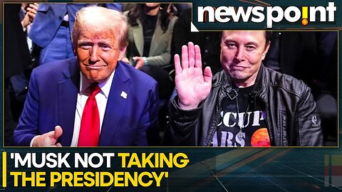 US: Donald Trump Says Talks Of Ceding US Presidency To Elon Musk Are 'Hoax' | WION Newspoint