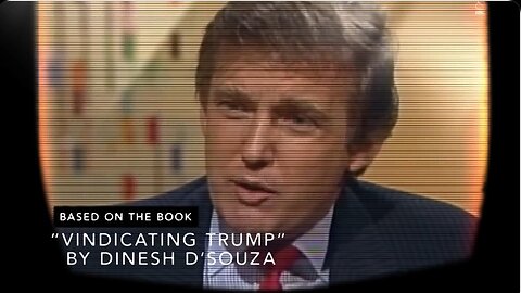 VINDICATING TRUMP documentary - by Dinesh D'Souza