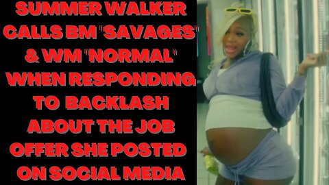 |NEWS| Summer Walker Said That Straight Bm Don't Know How To Act And That Wm Are The Go To