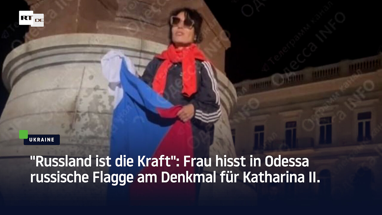 "Russland ist die Kraft": Frau hisst in Odessa russische Flagge am Denkmal für Katharina II.