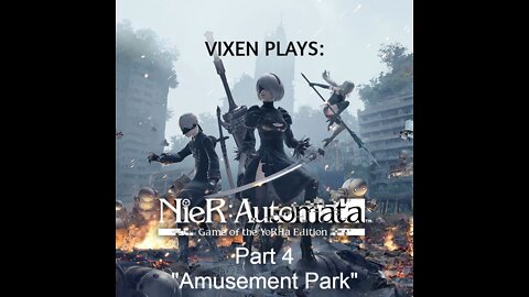 NieR: Automata Playthrough pt. 4 "Amusement Park"