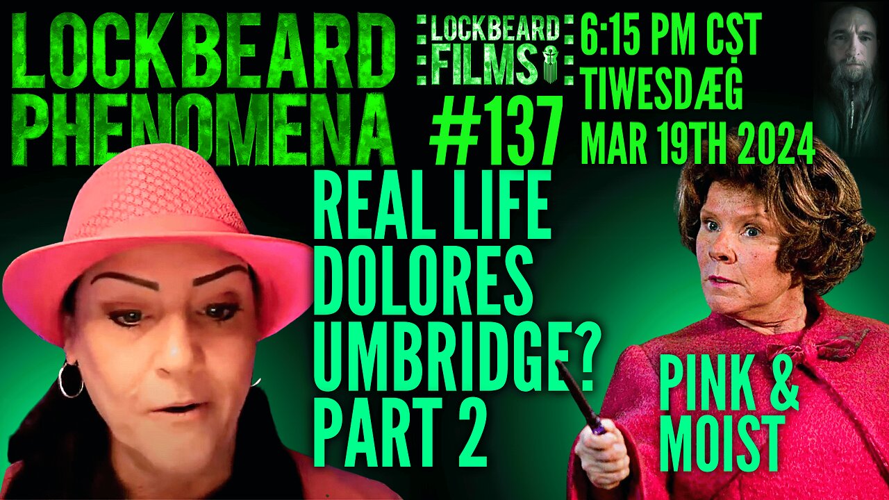 LOCKBEARD PHENOMENA #137. Real Life Dolores Umbridge? Part 2