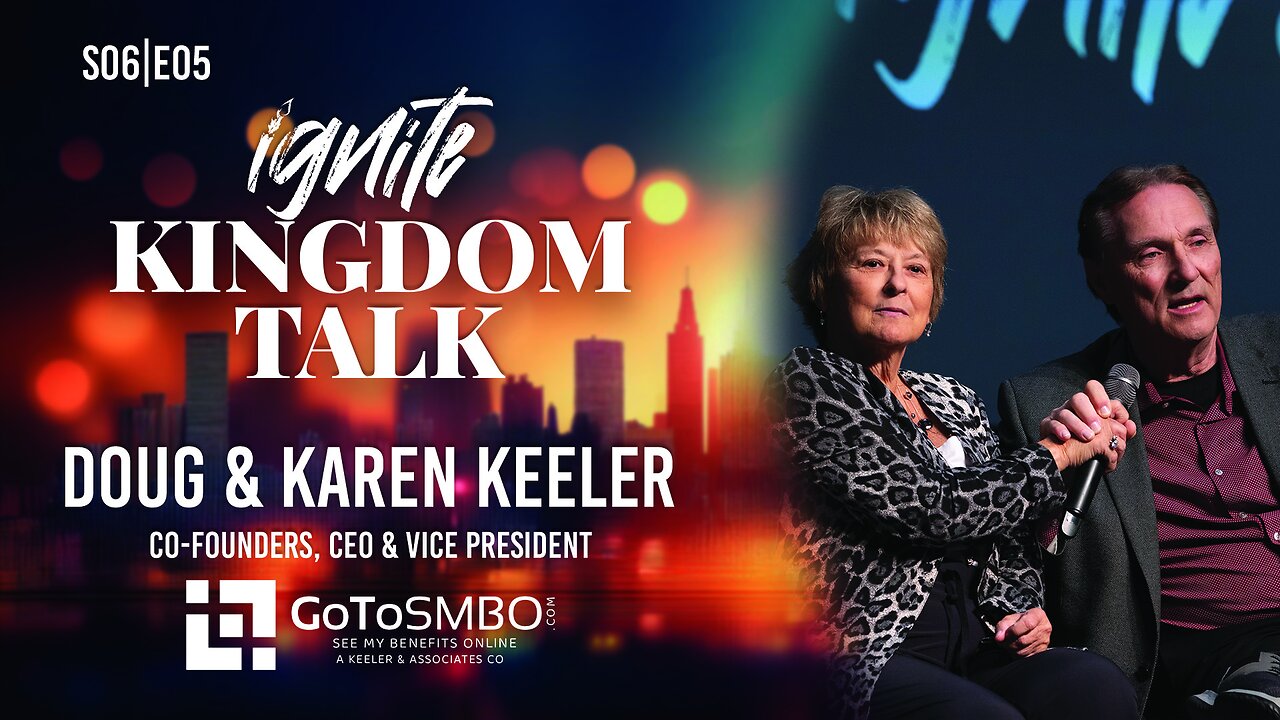 Ignite Kingdom Talk | S6E05 | Doug & Karen Keeler