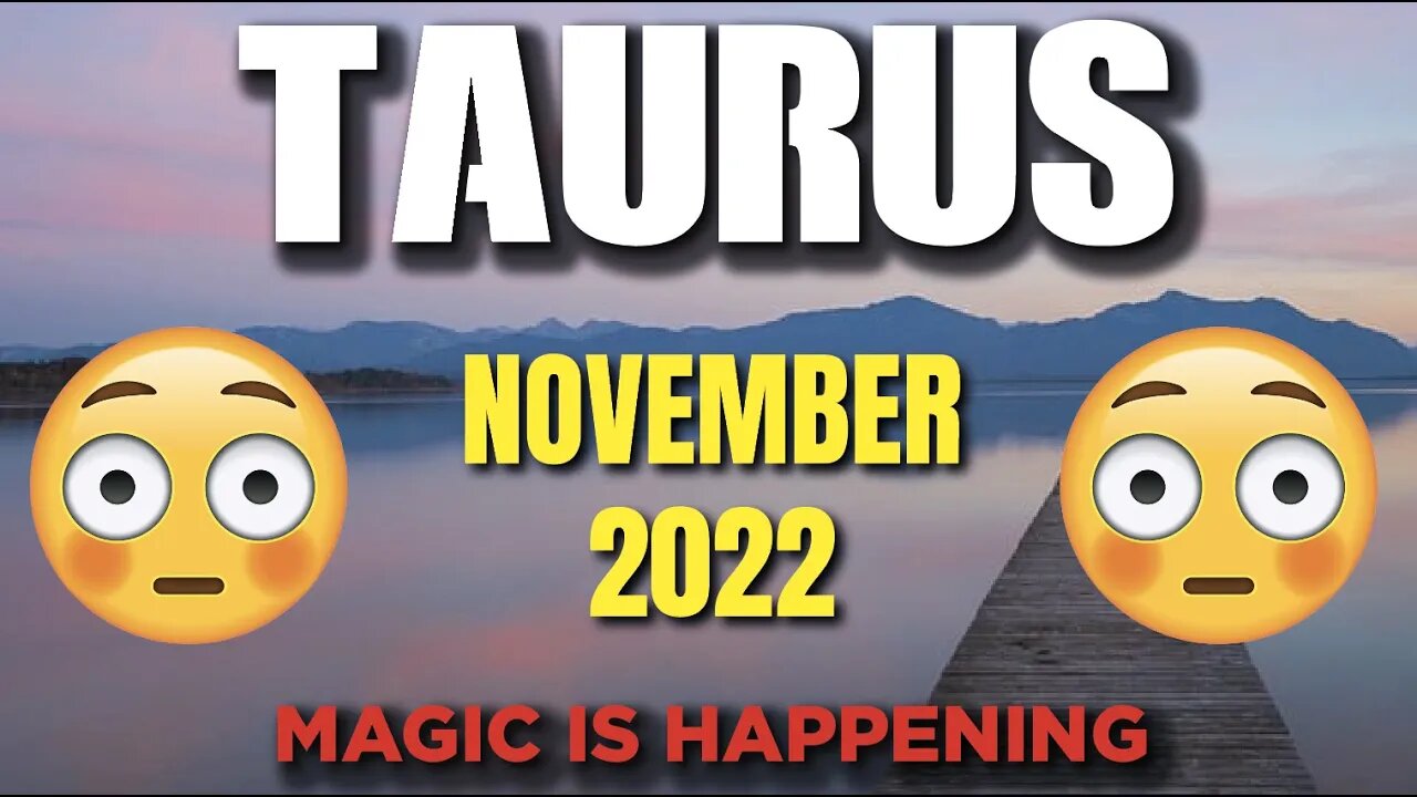 Taurus ♉️ 🙄😧Magic Is Happening! This Is A Blessing In Disguise!🙄😧 November 2022 ♉️