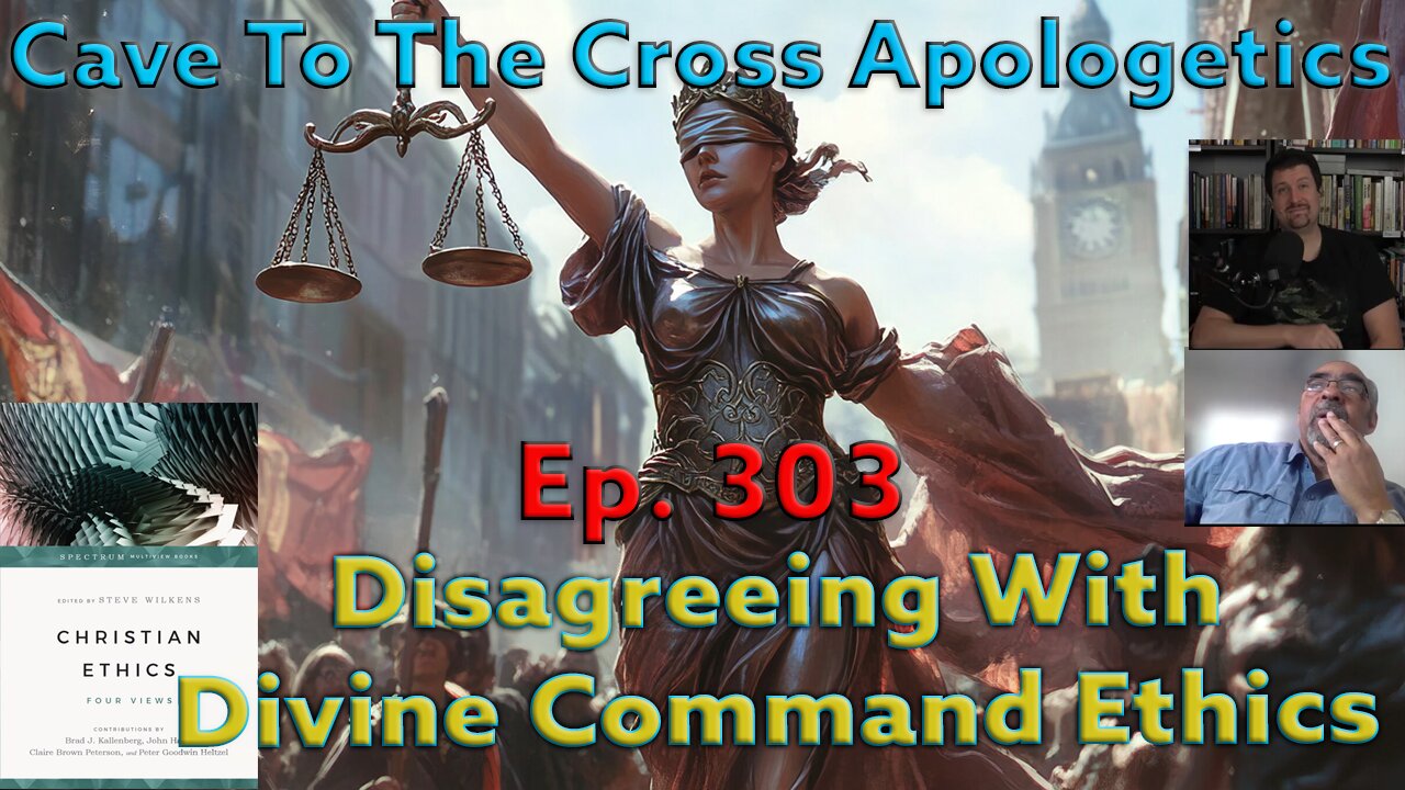 Disagreeing With Divine Command Ethics - Ep.303 - Christian Ethics - 4 Views - Part 2