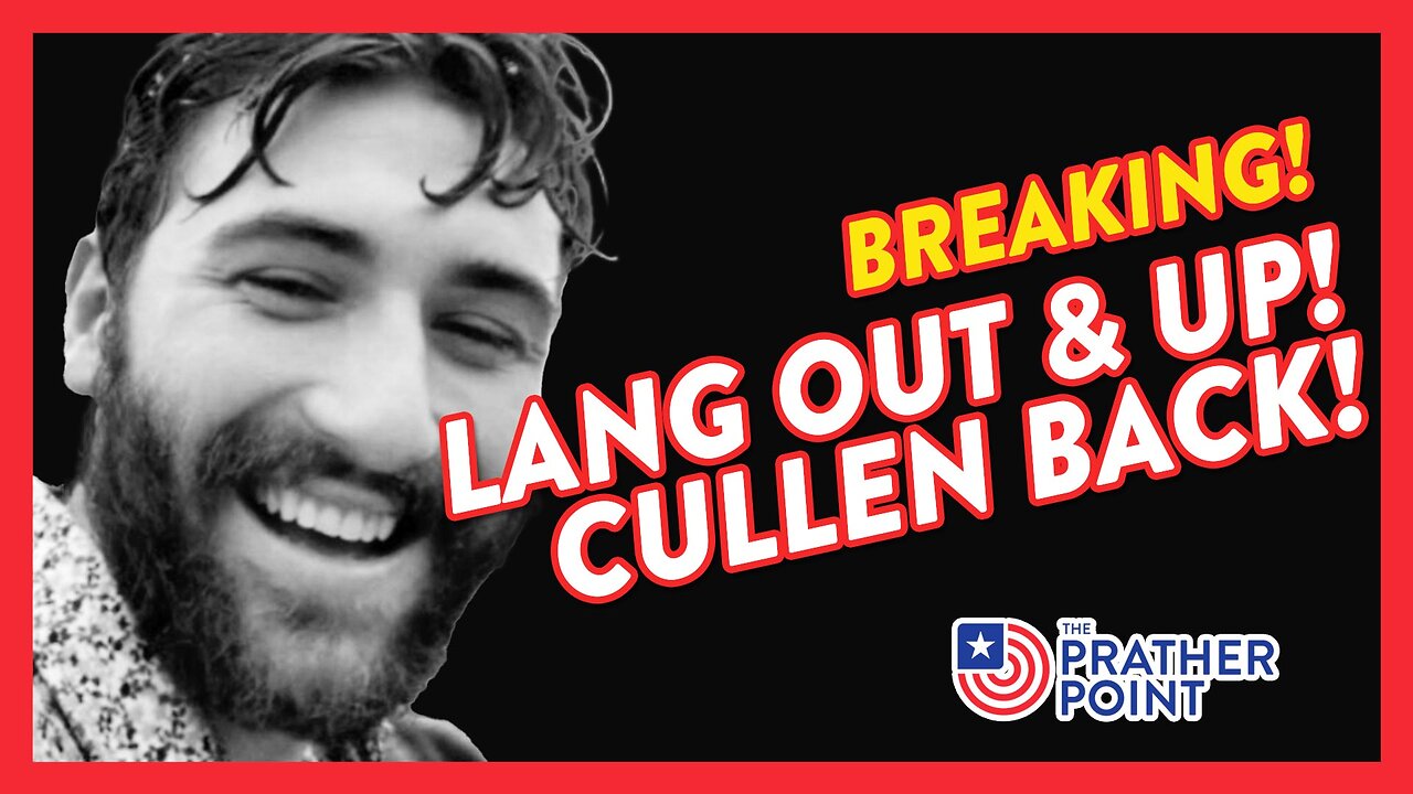 BREAKING: LANG OUT & UP! CULLEN BACK!