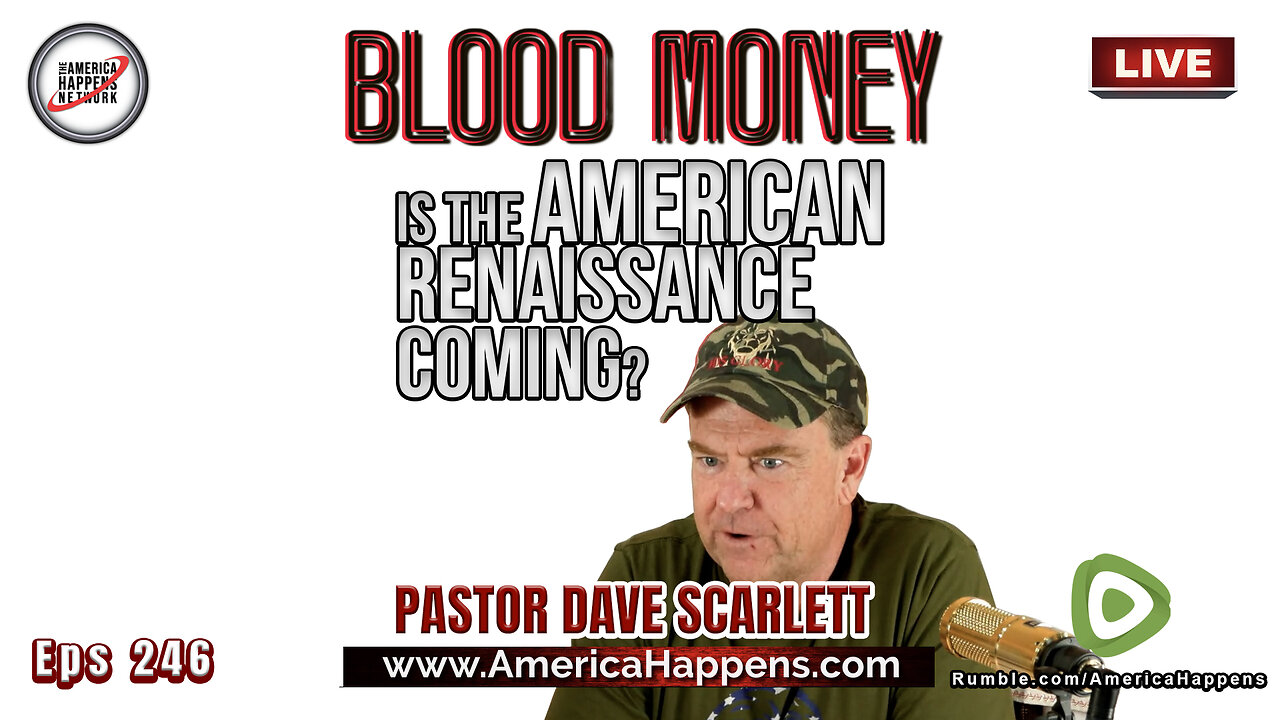 Is the American Renaissance Coming? with Pastor Dave Scarlett (Blood Money Episode 246)