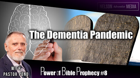 The Dementia Pandemic | Power of Bible Prophecy #8 | Pastor Doug Pond