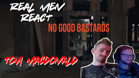 Real Men React | No Good Bastards By Tom Macdonald | And We Dont Call The Cops