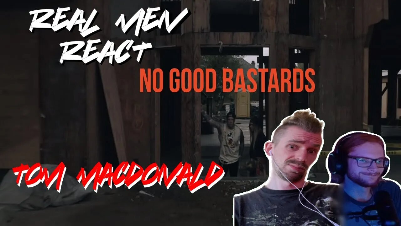 Real Men React | No Good Bastards By Tom Macdonald | And We Dont Call The Cops