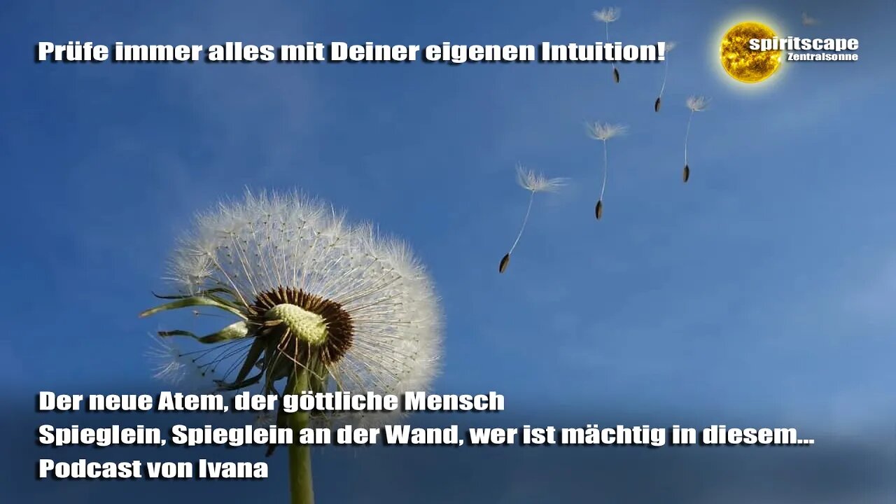 Der neue Atem, der göttliche Mensch - Spieglein, Spieglein an der Wand, wer ist mächtig in diesem...