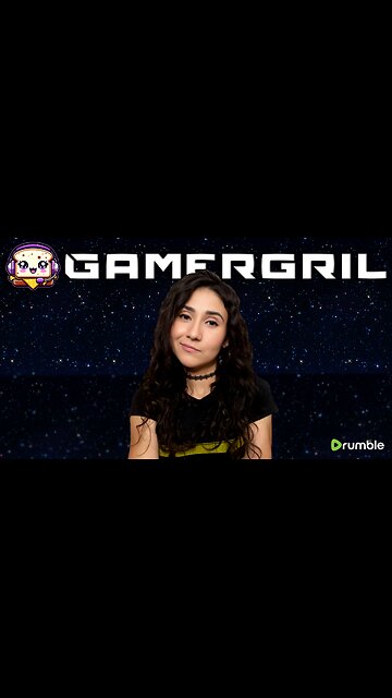 GamerGril As Seen On Rumble
