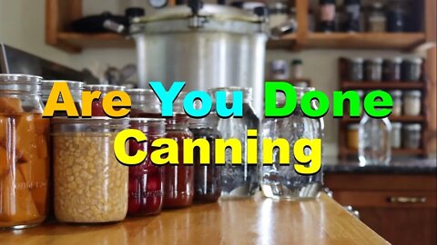 No. 761 – Summer Is Over – Are You Done Canning