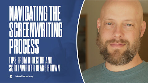 Navigating the Screenwriting Process: Tips from Director and Screenwriter Blake Brown