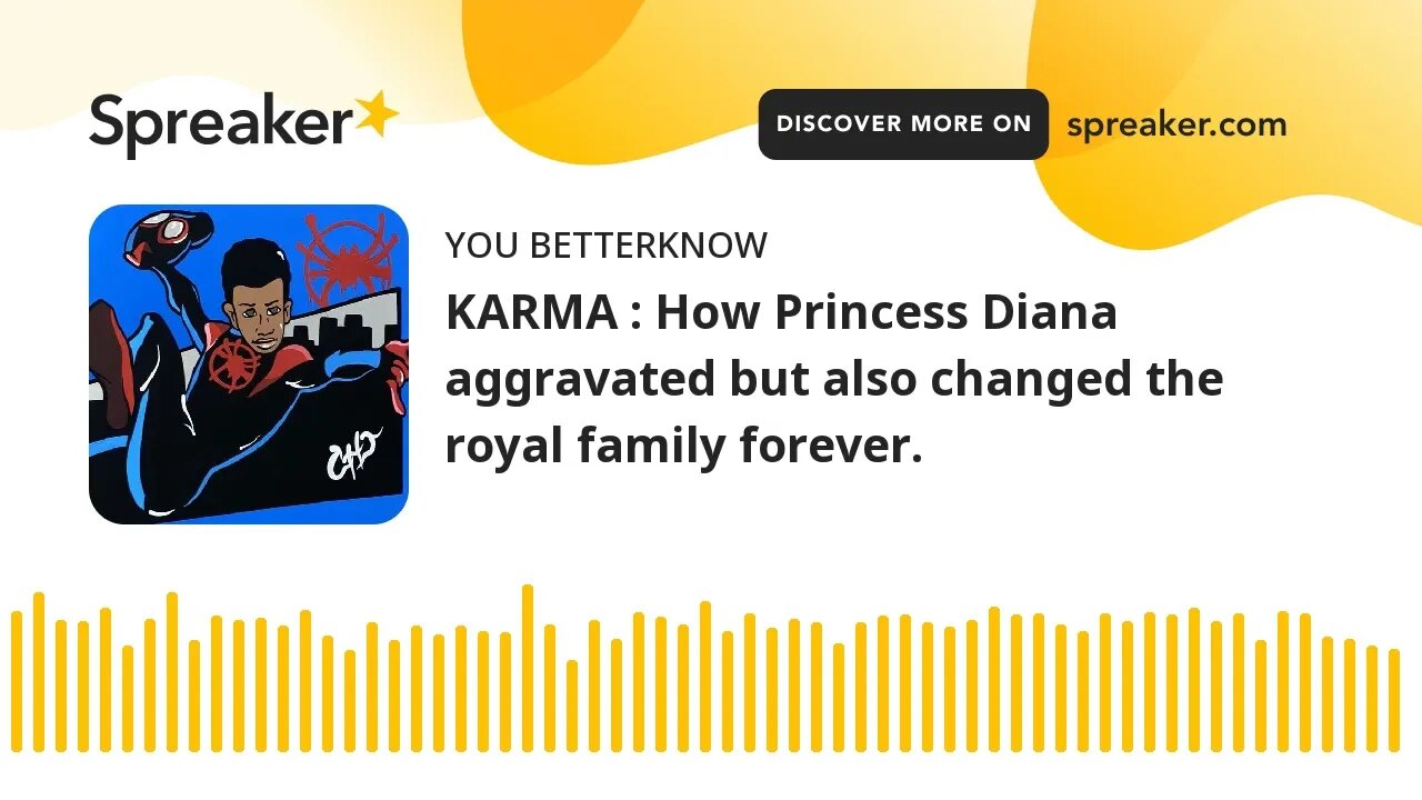 KARMA : How Princess Diana aggravated but also changed the royal family forever.