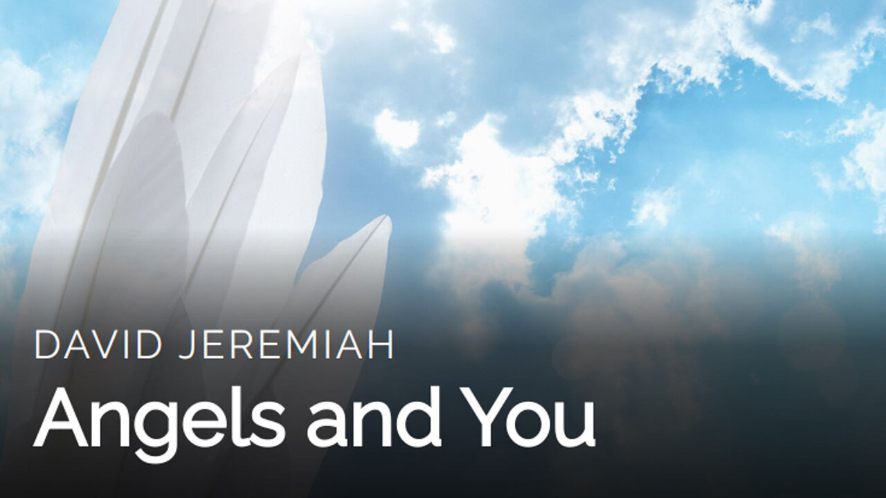 10. Angels and YOU | Dr. David Jeremiah