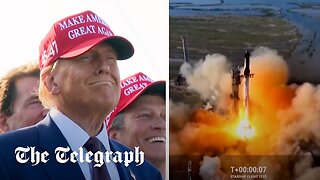 Donald Trump watches launch of SpaceX’s Starship with Elon Musk