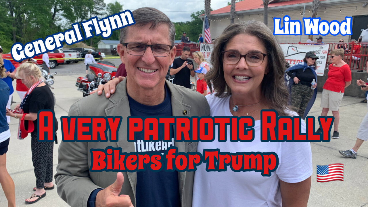 A VERY PATRIOTIC RALLY ~ GENERAL FLYNN, LIN WOOD & BIKERS FOR TRUMP 🇺🇸