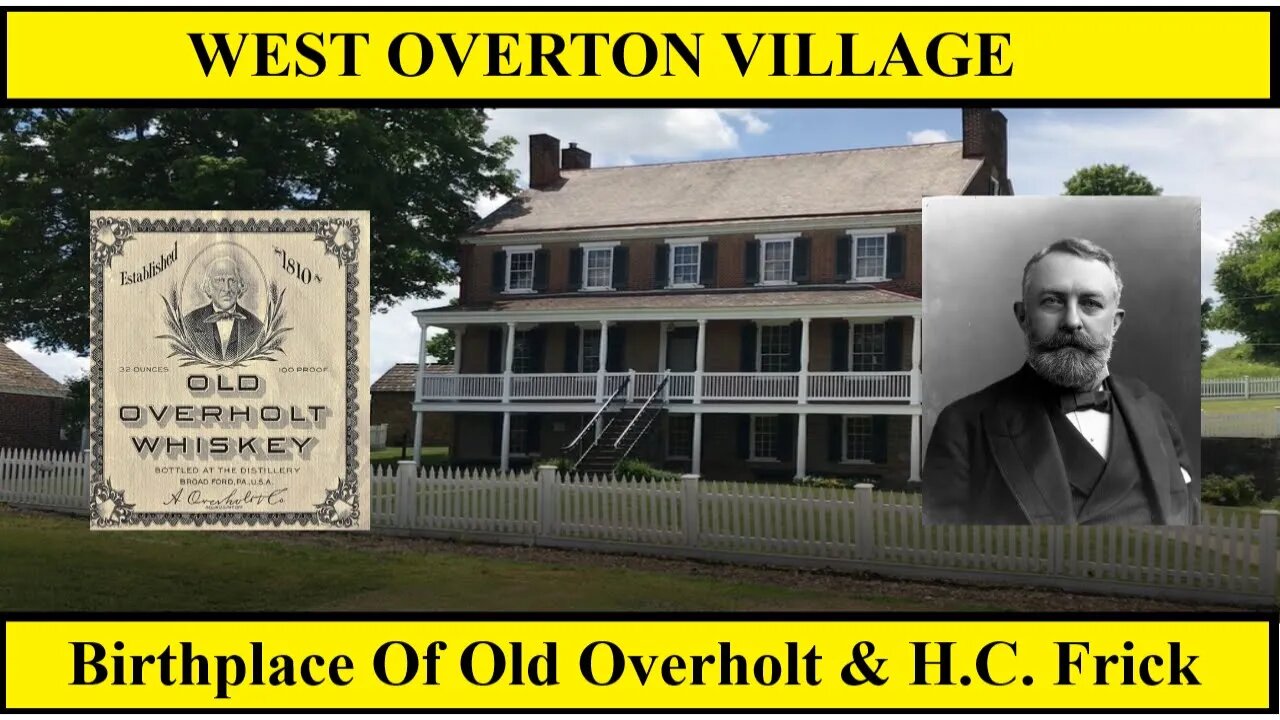 West Overton: Birthplace Of Old Overholt & H.C. Frick