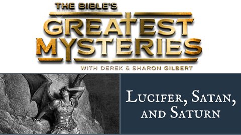 The Bible's Greatest Mysteries: Lucifer, Satan, and Saturn