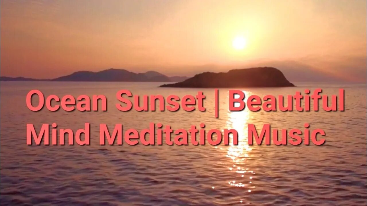 30 Minutes Of Ocean Sunset | Beautiful Mind Meditation Music | #meditation ​ @Meditation Channel