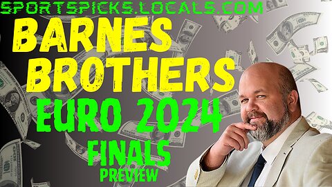Barnes Brothers: Euro 2024 Finals Preview