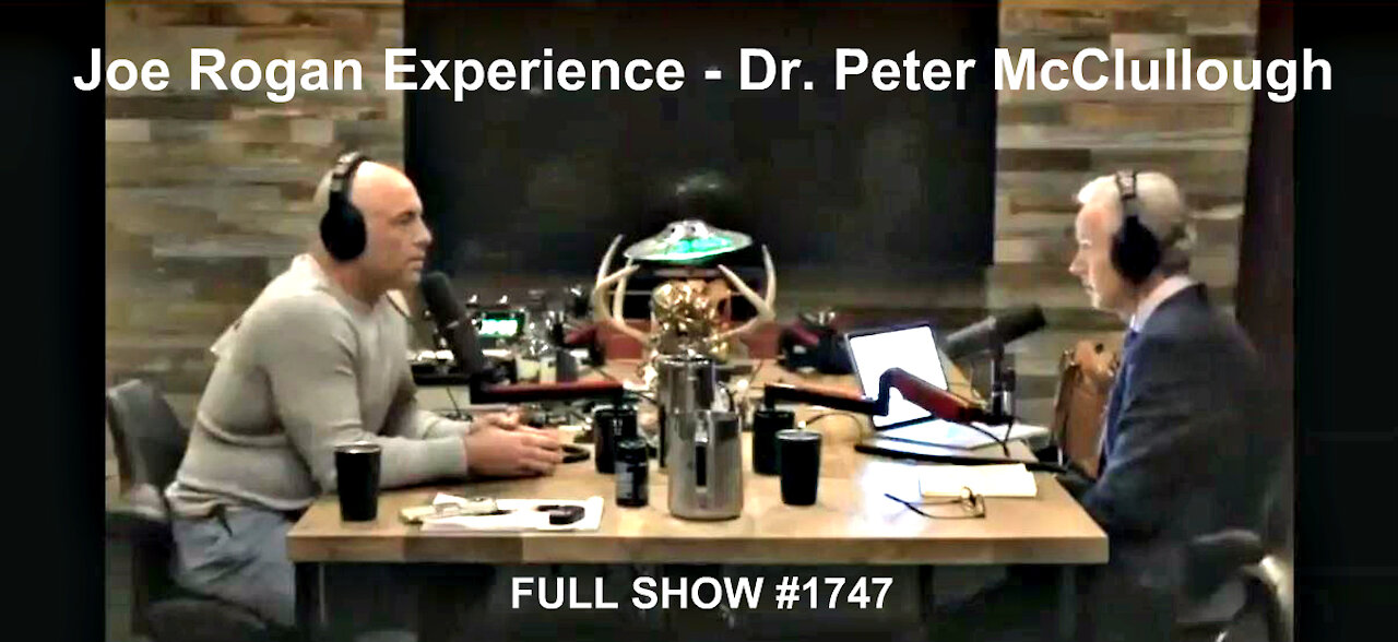 Dr. Peter A. McCullough - The Joe Rogan Experience #1747