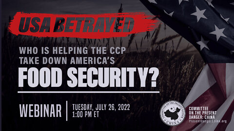 Webinar | USA Betrayed: Who is Helping the CCP Take Down America’s Food Security?