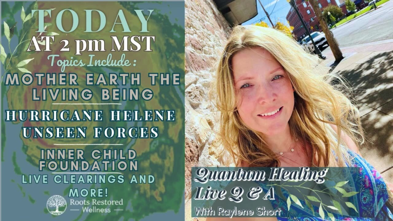 Hurricane Helene Unseen Forces, Inner Child Foundation, Mother Earth: Quantum Healing Live Q & A