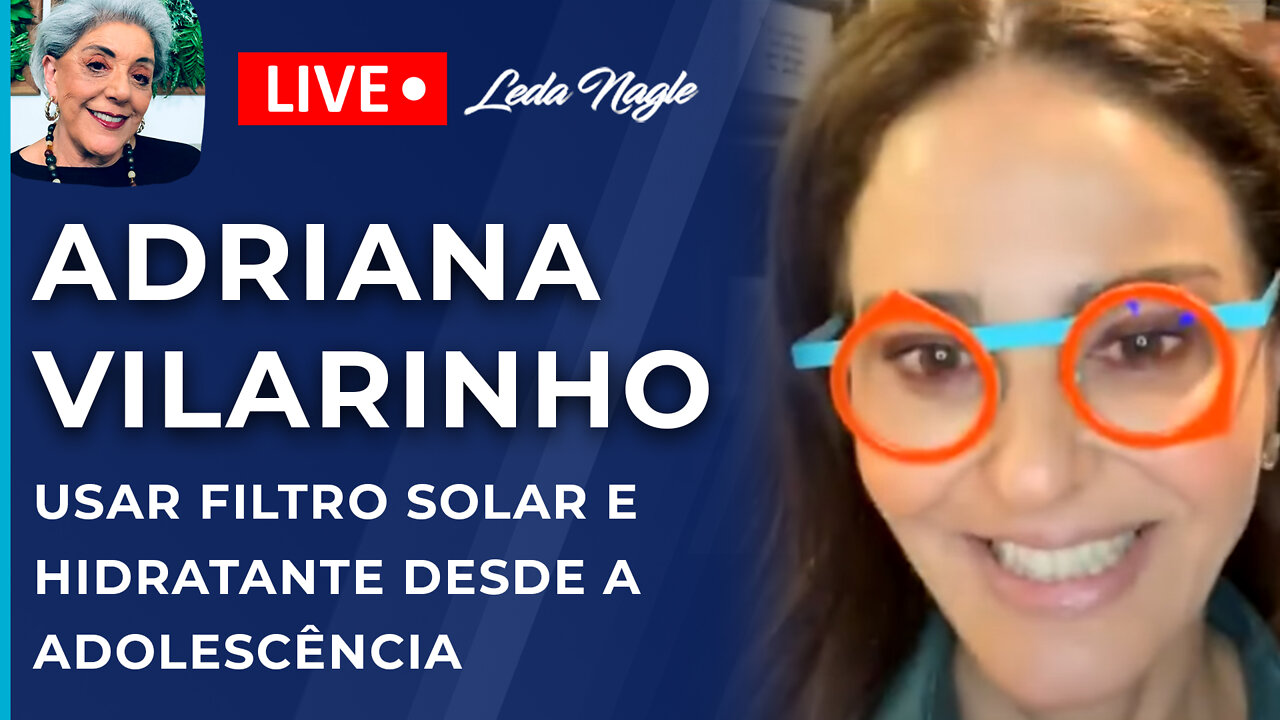 Adriana Vilarinho, dermatologista: hidratante e filtro solar tem que usar desde a adolescência