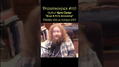 Dreamscapes #110 w/Kern Carter ("Boys & Girls Screaming") ~ THURS 1/26/23 @ 5:00pm PST! ~ #ytshorts