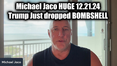 Michael Jaco HUGE 12.21.24 - Trump Just dropped BOMBSHELL